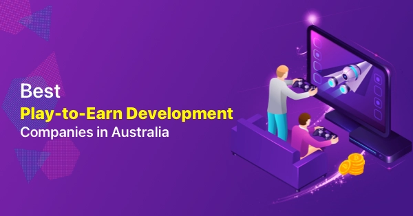 Best Play-to-Earn Development Companies in Australia