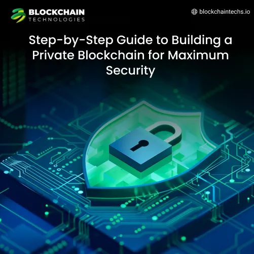 Step-by-Step Guide to Building a Private Blockchain for Maximum Security Feature Image