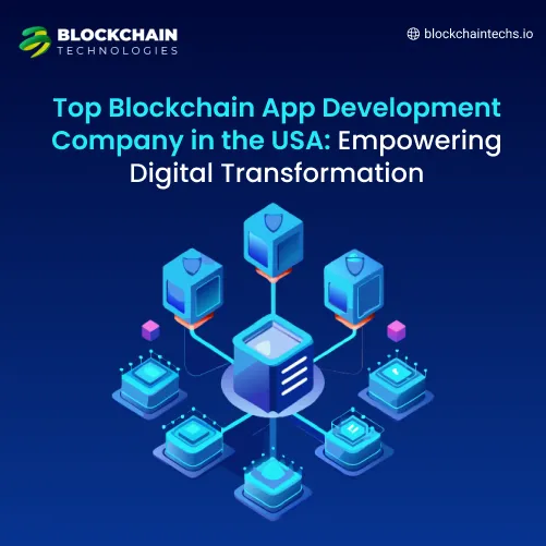 Top Blockchain App Development Company in the USA Empowering Digital Transformation